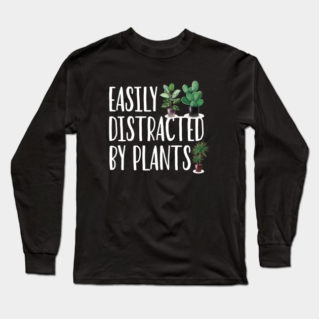 Funny Gardening lover Cute Easily Distracted by Plants Long Sleeve T-Shirt by patroart